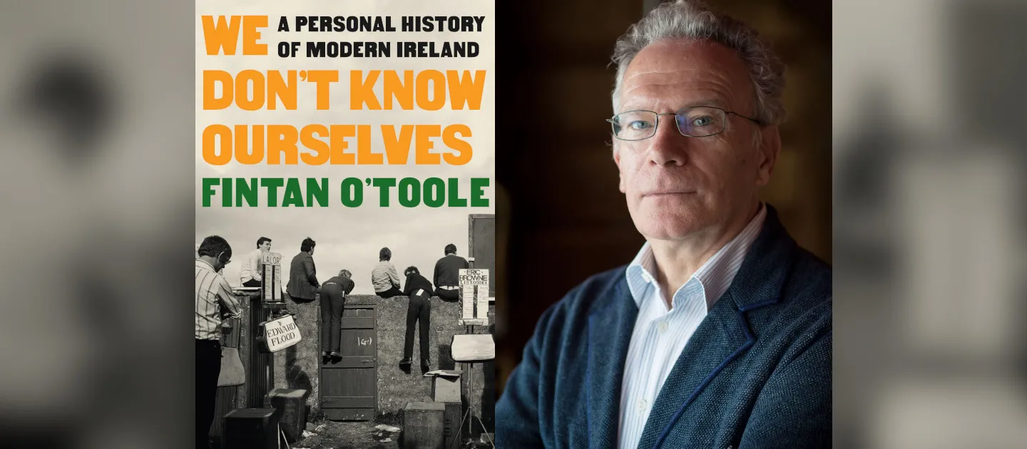 Fintan O'Toole | WE DON'T KNOW OURSELVES website