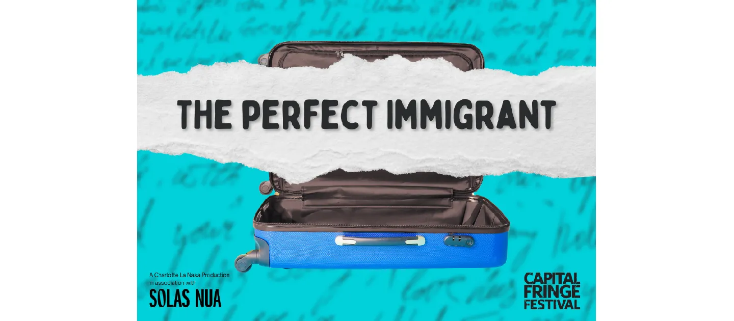 Capital Fringe The Perfect Immigrant graphic [banner size]
